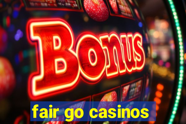 fair go casinos