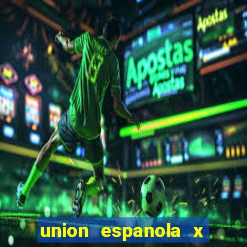 union espanola x universidad de chile