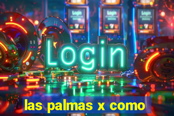 las palmas x como