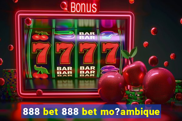 888 bet 888 bet mo?ambique