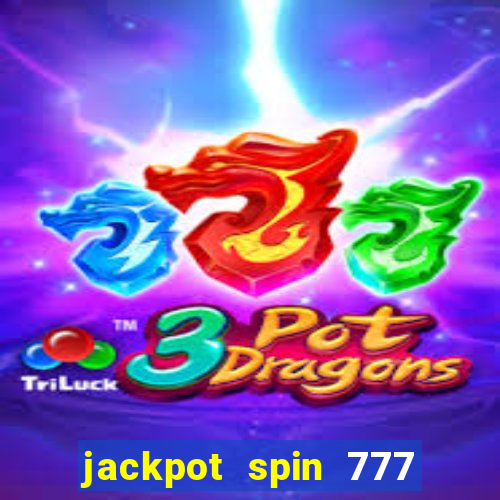 jackpot spin 777 paga mesmo