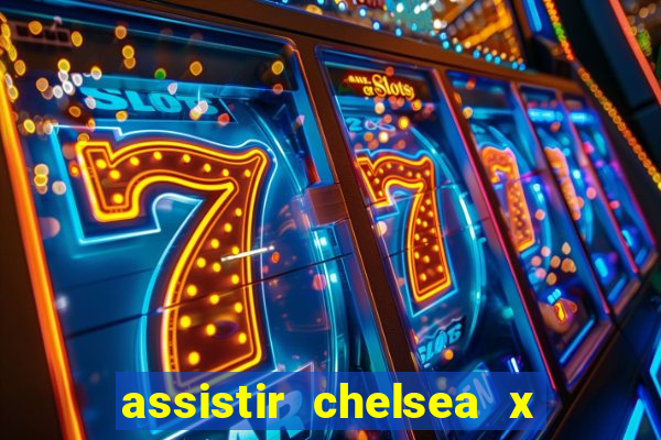 assistir chelsea x arsenal futemax