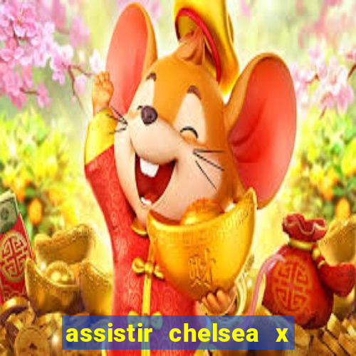 assistir chelsea x arsenal futemax