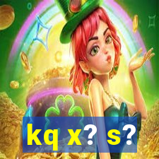 kq x? s?