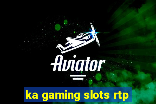 ka gaming slots rtp