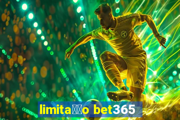 limita莽茫o bet365