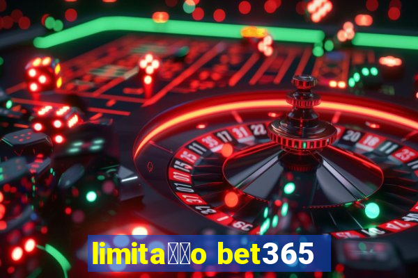 limita莽茫o bet365