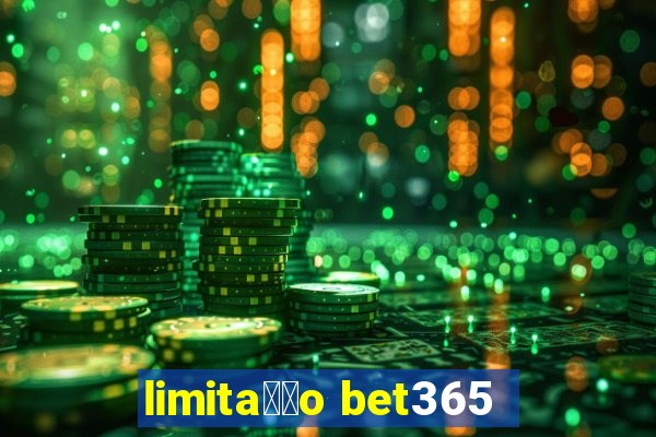 limita莽茫o bet365