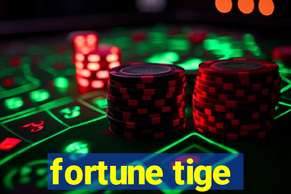 fortune tige