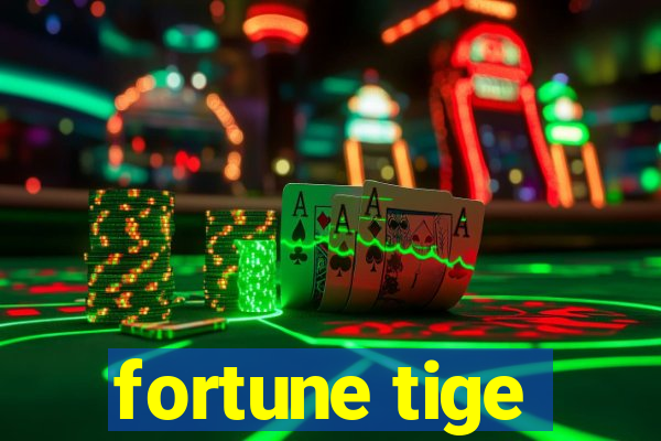 fortune tige