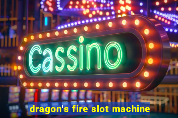 dragon's fire slot machine