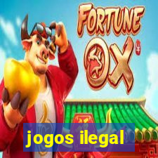 jogos ilegal