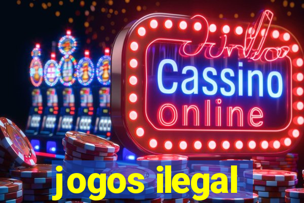 jogos ilegal