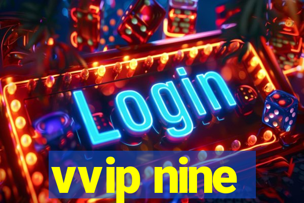 vvip nine