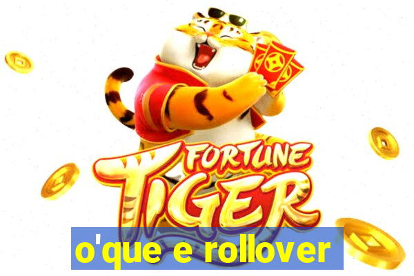 o'que e rollover