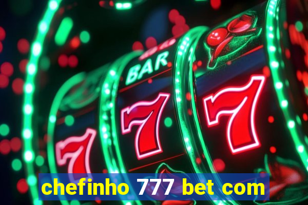 chefinho 777 bet com