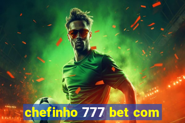 chefinho 777 bet com