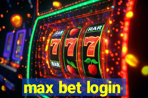 max bet login