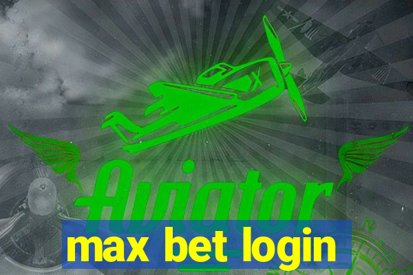 max bet login