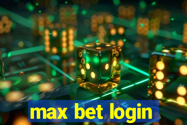 max bet login