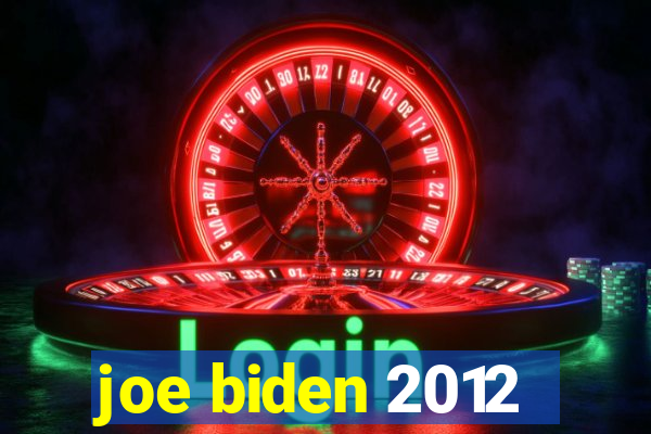 joe biden 2012