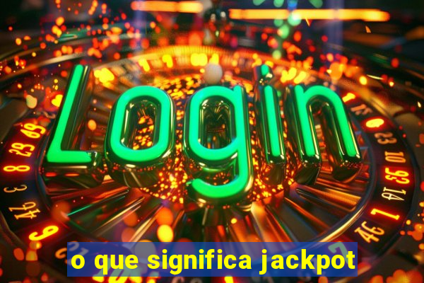 o que significa jackpot