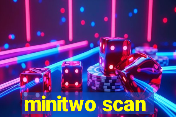 minitwo scan