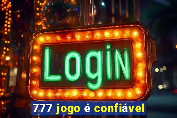 777 jogo é confiável