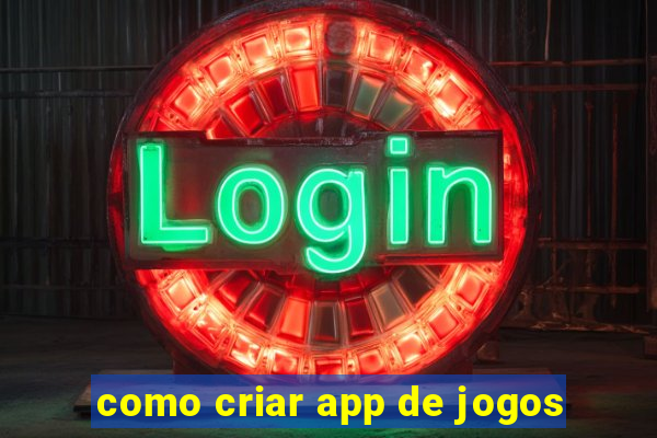 como criar app de jogos