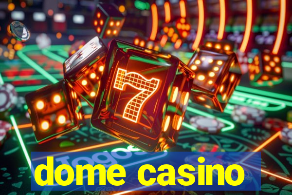 dome casino