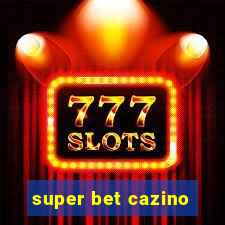 super bet cazino