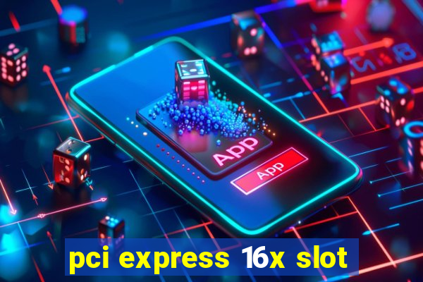 pci express 16x slot