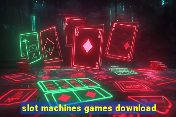 slot machines games download