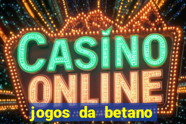 jogos da betano com rodadas gratis