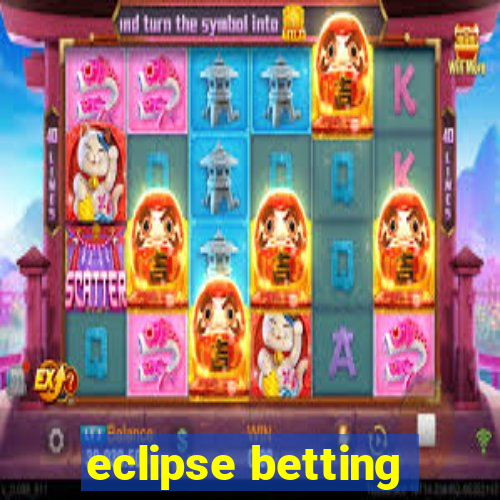 eclipse betting