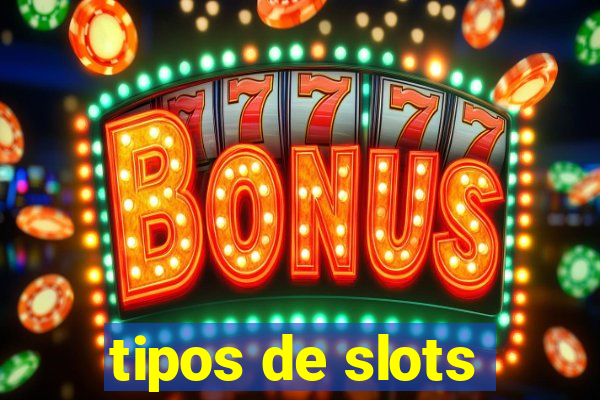 tipos de slots