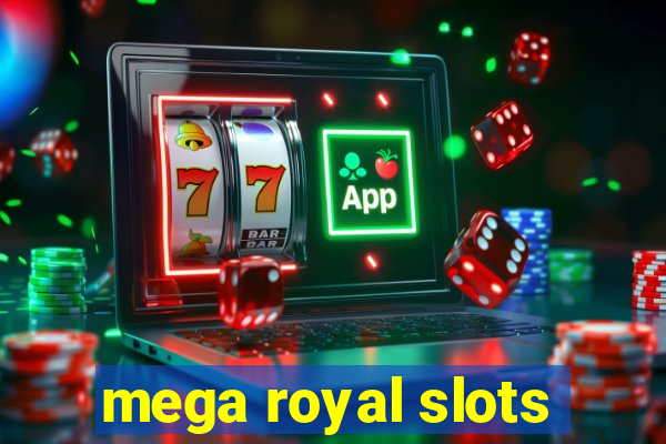 mega royal slots