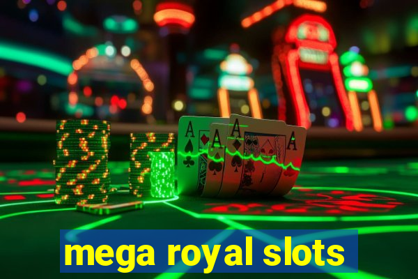 mega royal slots