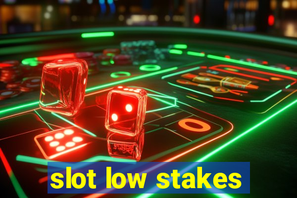 slot low stakes