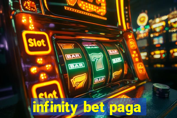 infinity bet paga