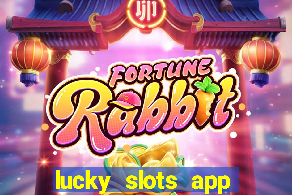 lucky slots app real money