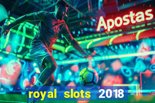 royal slots 2018 pop slot fun