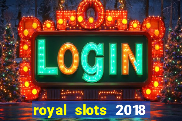 royal slots 2018 pop slot fun