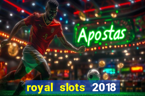 royal slots 2018 pop slot fun