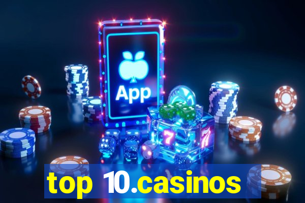 top 10.casinos