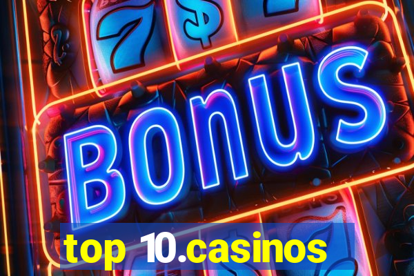 top 10.casinos