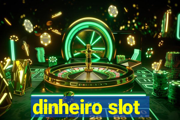 dinheiro slot