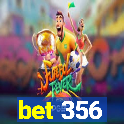 bet 356