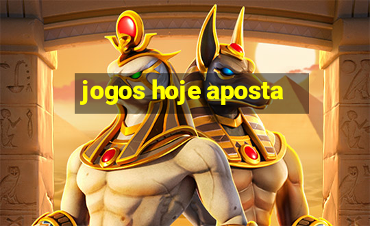 jogos hoje aposta