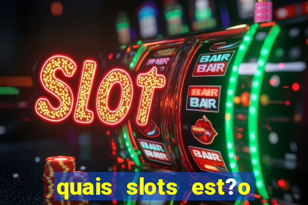 quais slots est?o pagando hoje